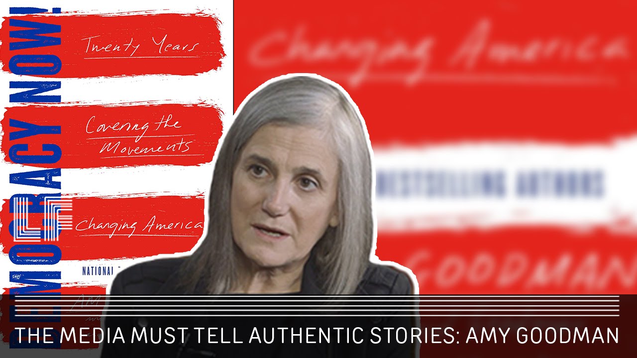 Building Movements Through Media Amy Goodman The Laura Flanders Show