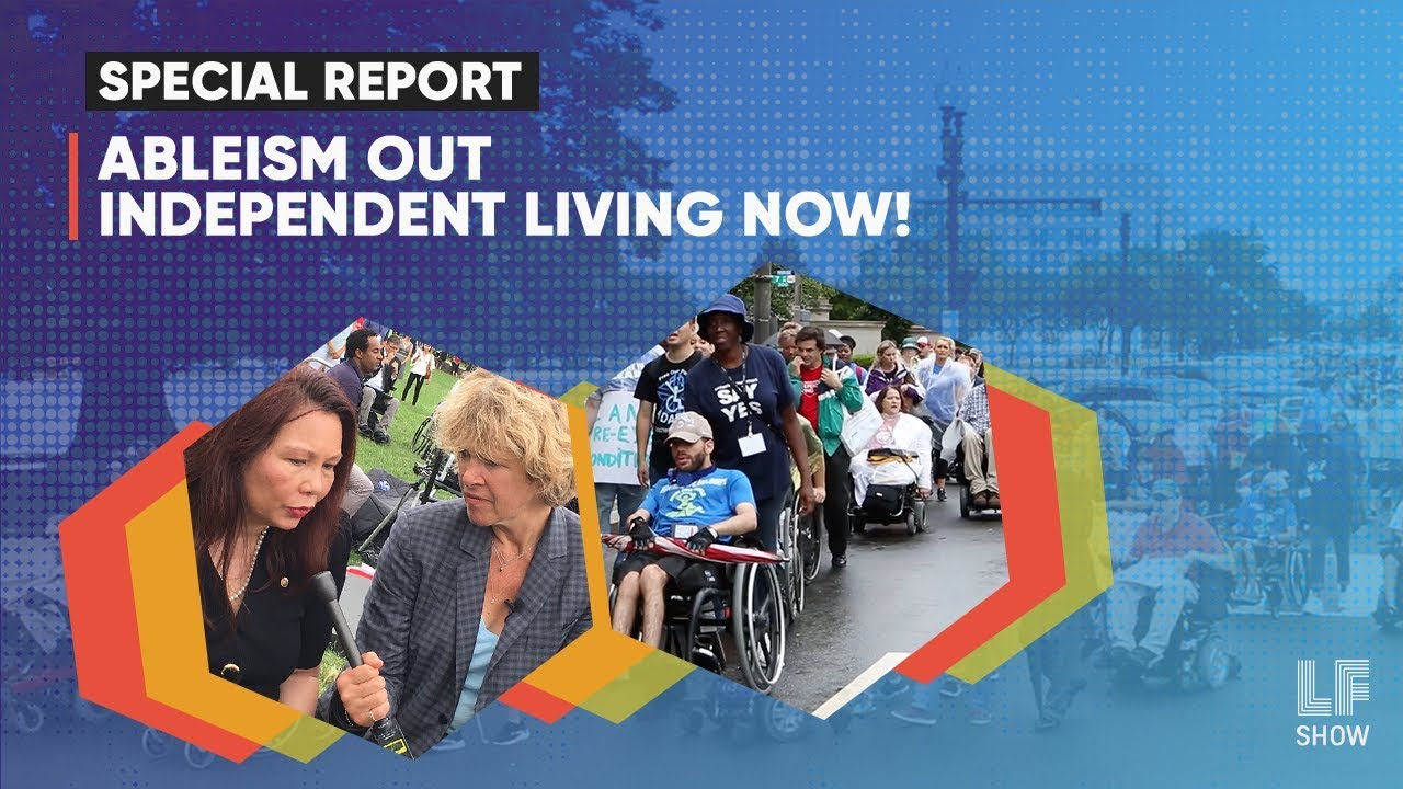 Special Report: Ableism Out, Independent Living Now!