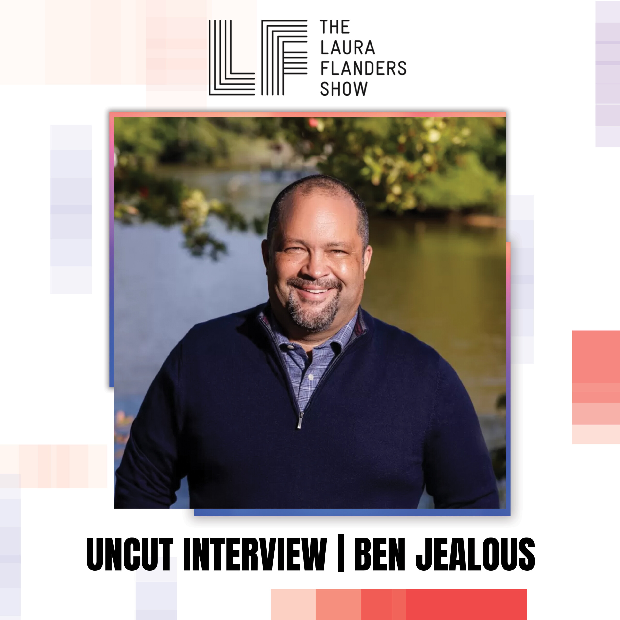 Photo of Ben Jealous with text: Uncut Interview