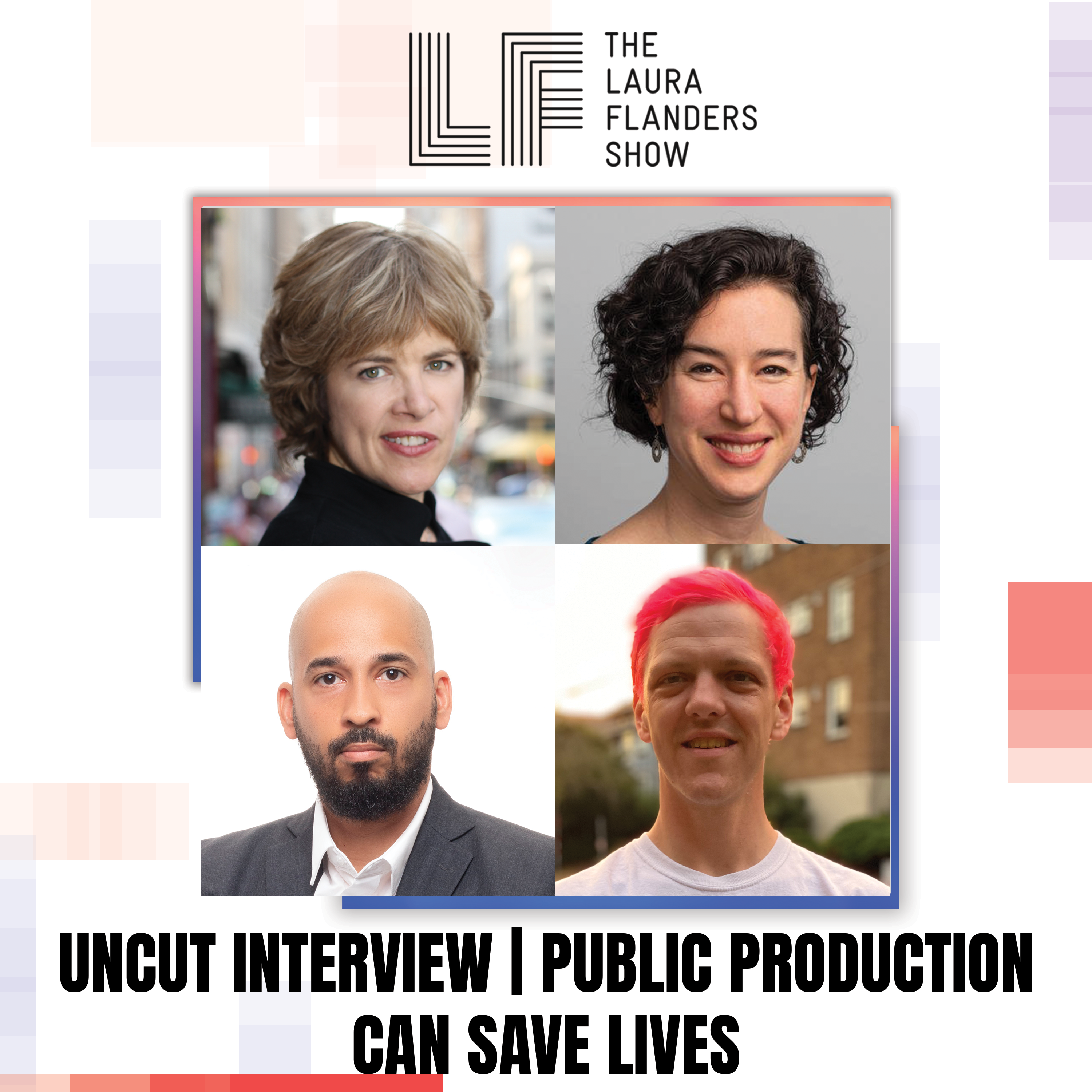 Text reads: Uncut Interview: Public Production Can Save Lives. Photo of Laura, Dana, Luis and Kevin on a pixel background.