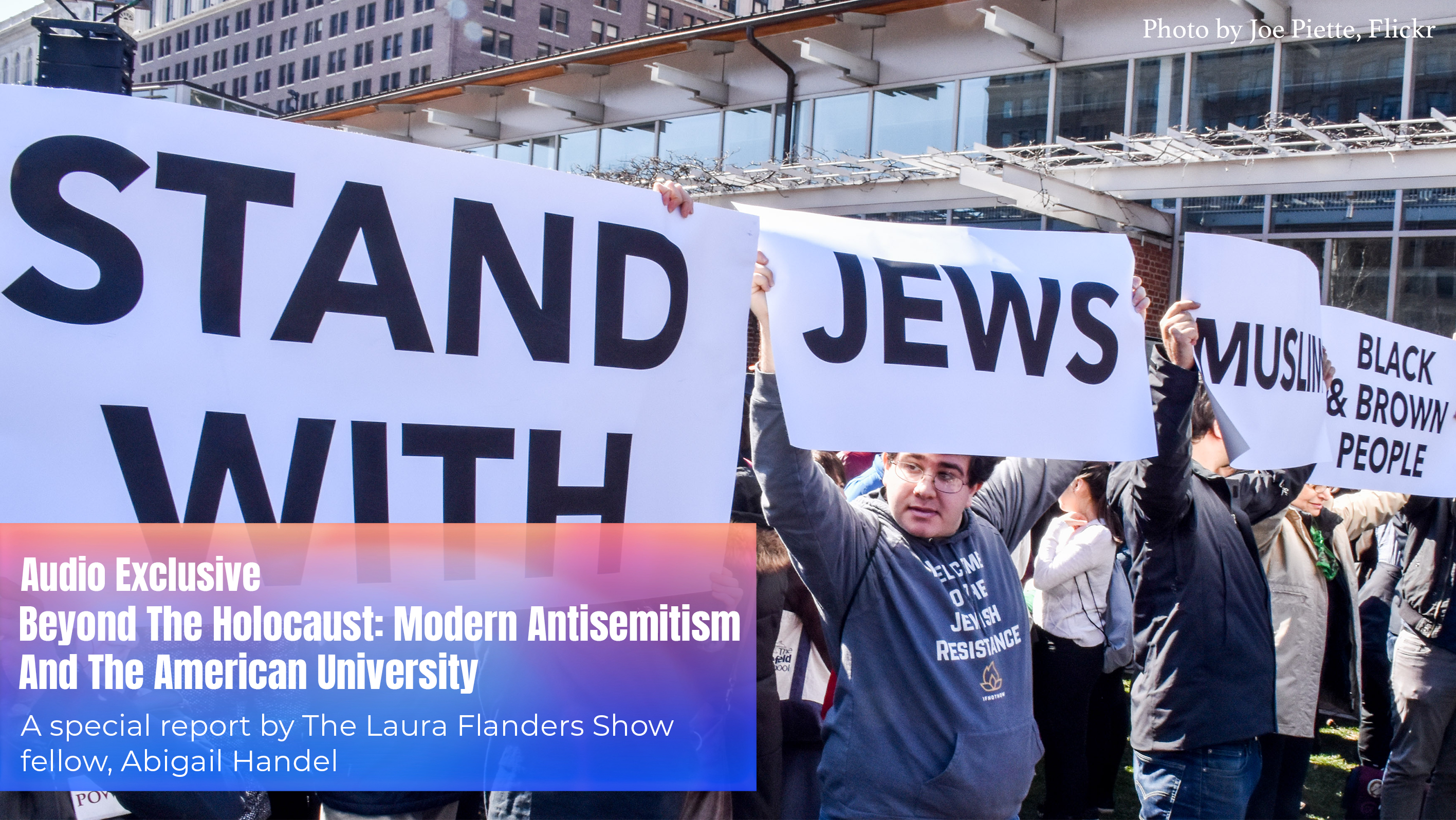 Text says Beyond The Holocaust: Modern Antisemitism And The American University. Photo of a demonstration and people holding signs that say Stand with Jews, Muslims, Black and Brown People.