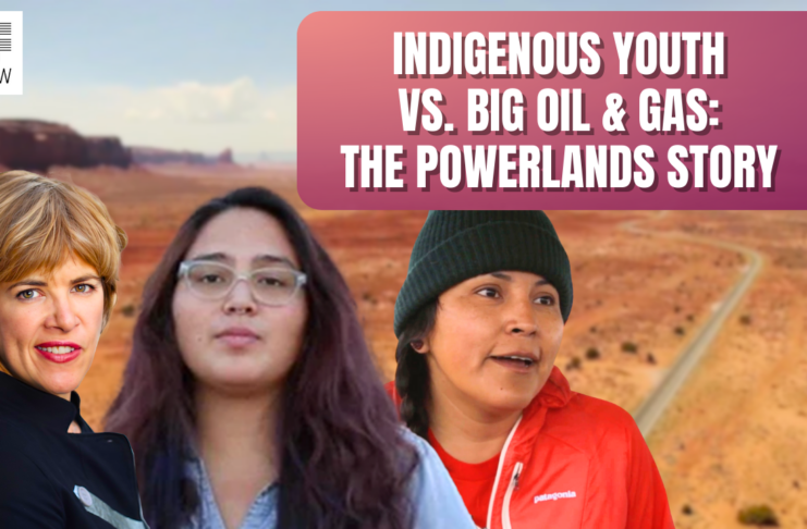 Photo of Laura Flanders, Ivey-Camille Manybeads Tso and Kim Smith with title: Indigenous Youth vs. Big Oil & Gas: The Powerlands Story.