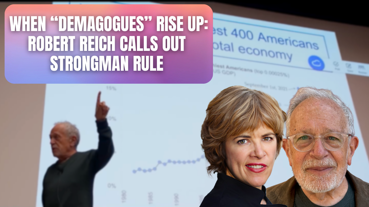 Robert Reich Fights Democracy’s Bullies